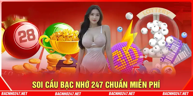 Bạc nhớ 247 - Soi cầu bạc nhớ chuẩn miễn phí 24/7