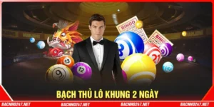 Bạch thủ lô khung 2 ngày - Cập nhật số VIP miễn phí cùng Bạc nhớ 247