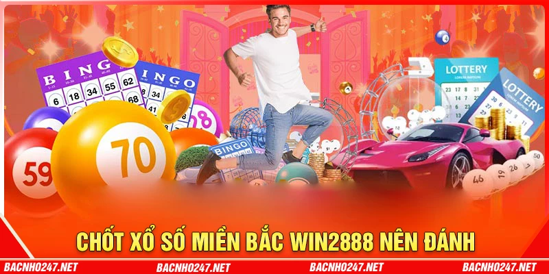 Chốt số XSMB Win2888 hôm nay cực hấp dẫn