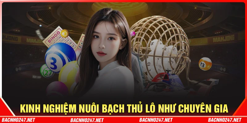 Kinh nghiệm nuôi bạch thủ lô khung 2 ngày từ chuyên gia