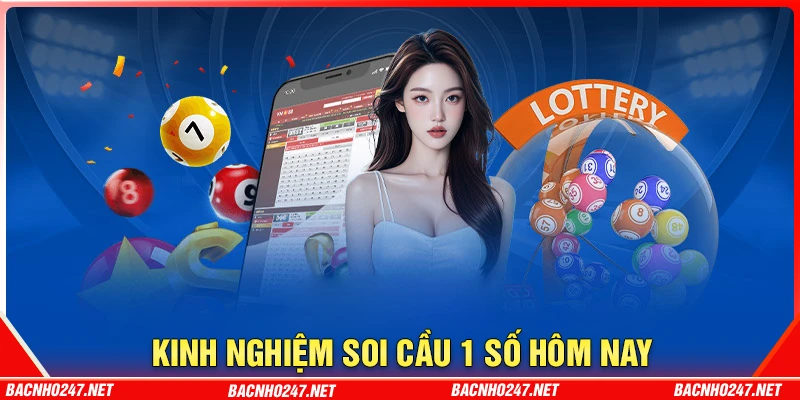 Kinh nghiệm soi cầu 1 số duy nhất chuẩn từ cộng đồng