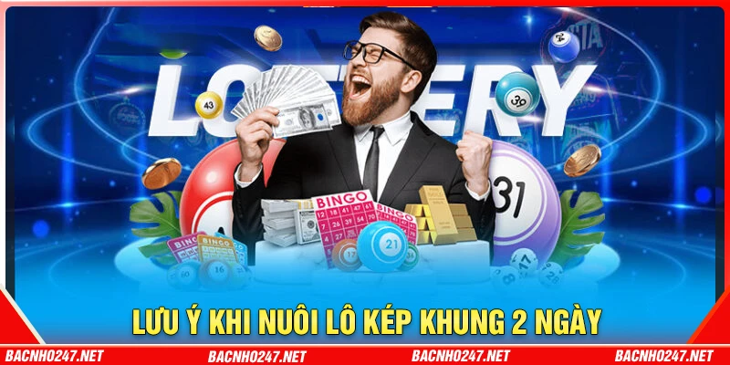 Lưu ý quan trọng khi nuôi lô kép khung 2 ngày